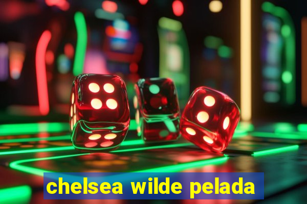 chelsea wilde pelada